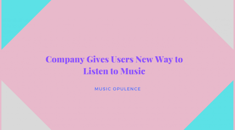 Company Gives Users New Way to Listen to Music