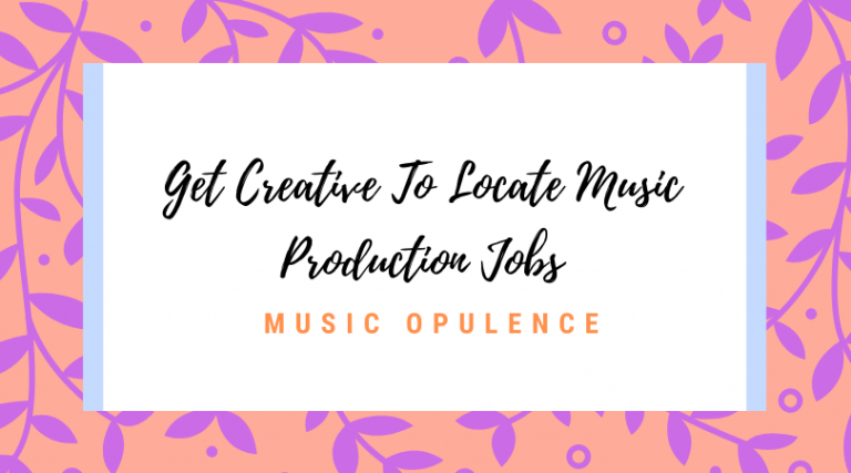 Get Creative To Locate Music Production Jobs