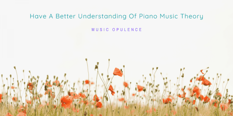 Have A Better Understanding Of Piano Music Theory