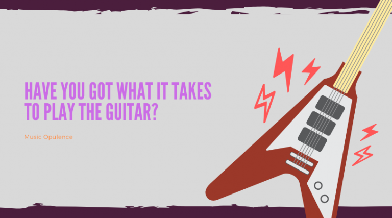 Have You Got What it Takes to Play the Guitar?