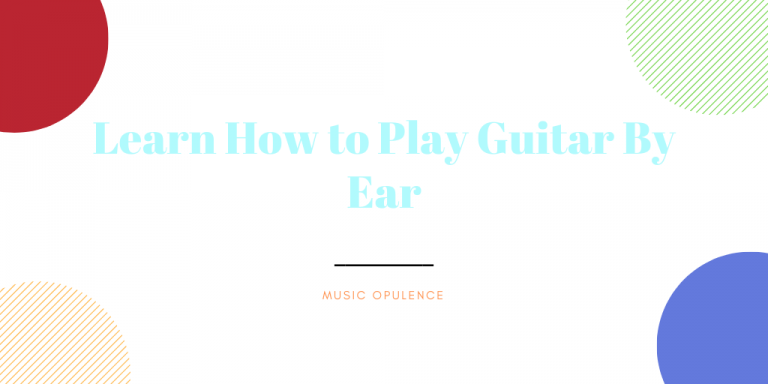 Learn How to Play Guitar By Ear