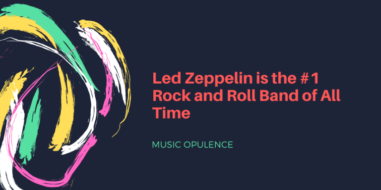 Led Zeppelin is the #1 Rock and Roll Band of All Time