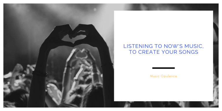Listening To Now’s Music, To Create Your Songs