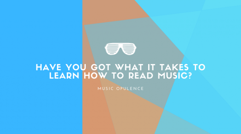 Have You Got What it Takes to Learn How to Read Music?